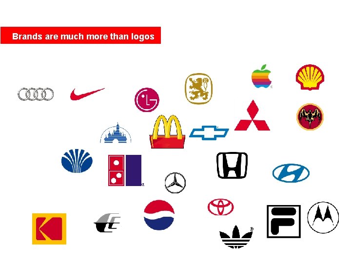 Brands are much more than logos 