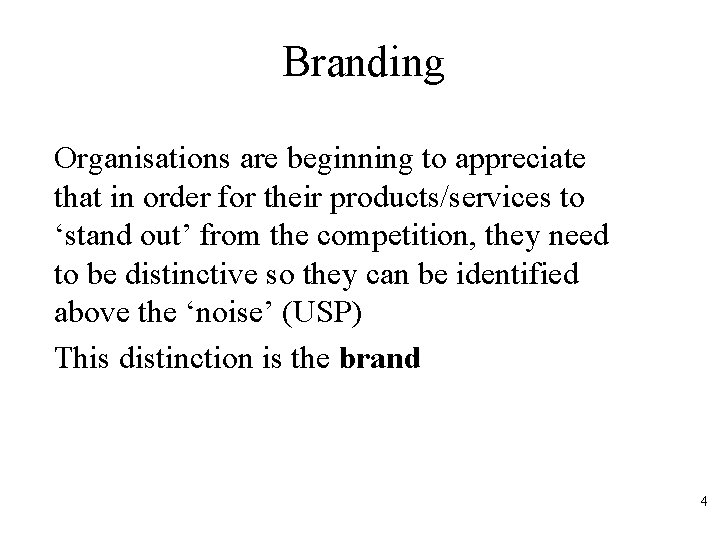 Branding Organisations are beginning to appreciate that in order for their products/services to ‘stand