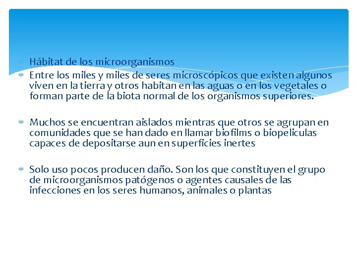  Hábitat de los microorganismos Entre los miles y miles de seres microscópicos que