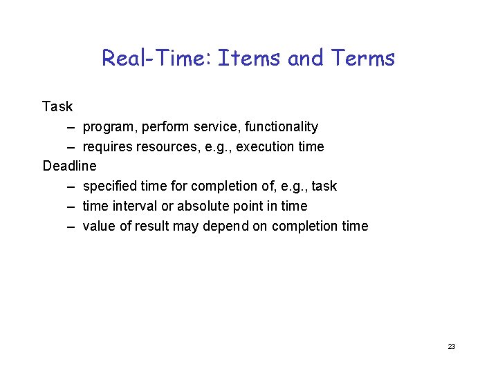 Real-Time: Items and Terms Task – program, perform service, functionality – requires resources, e.