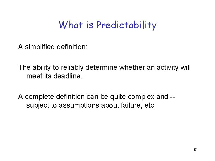 What is Predictability A simplified definition: The ability to reliably determine whether an activity