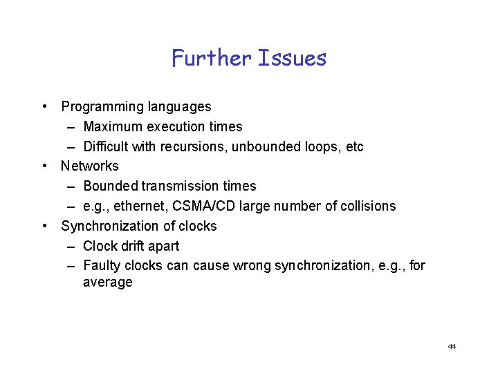 Further Issues • Programming languages – Maximum execution times – Difficult with recursions, unbounded