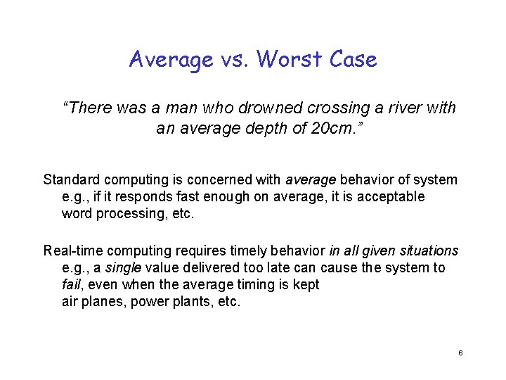 Average vs. Worst Case “There was a man who drowned crossing a river with