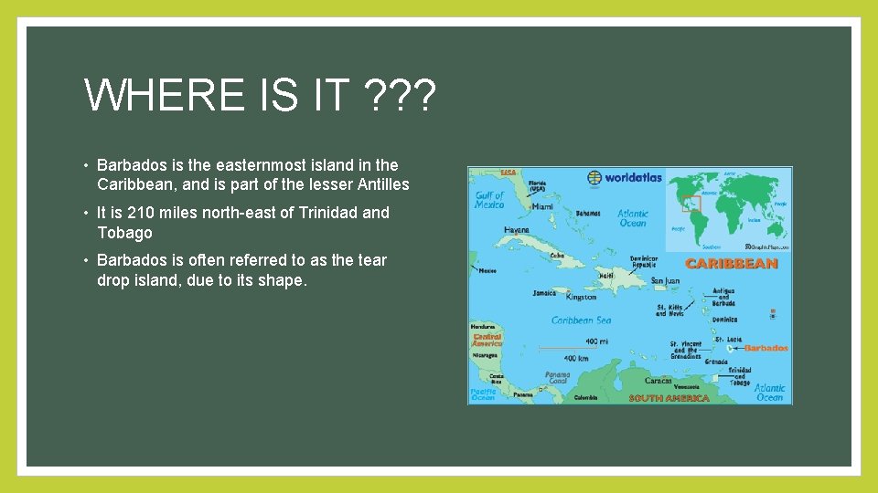 WHERE IS IT ? ? ? • Barbados is the easternmost island in the