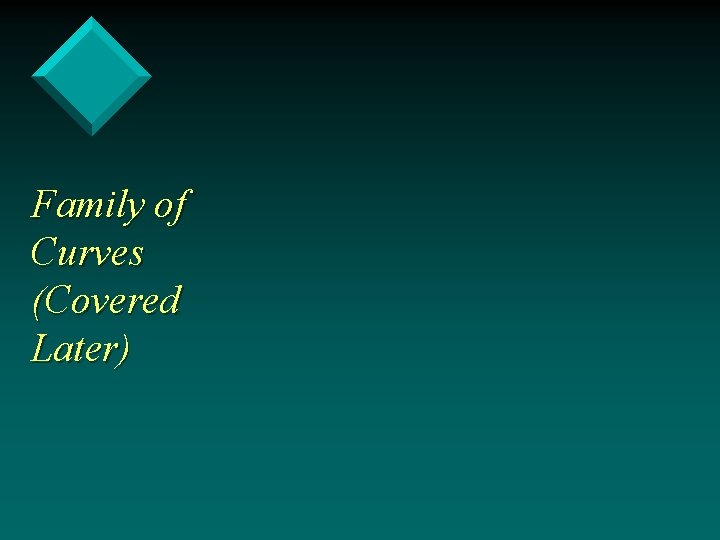 Family of Curves (Covered Later) 