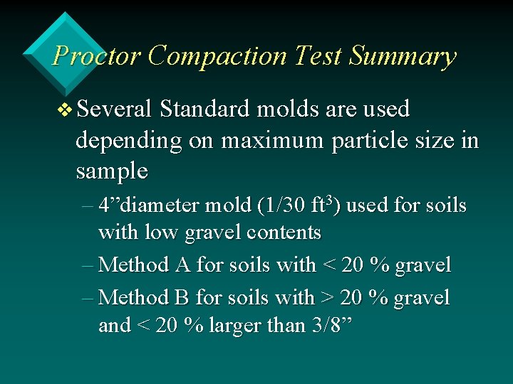 Proctor Compaction Test Summary v Several Standard molds are used depending on maximum particle
