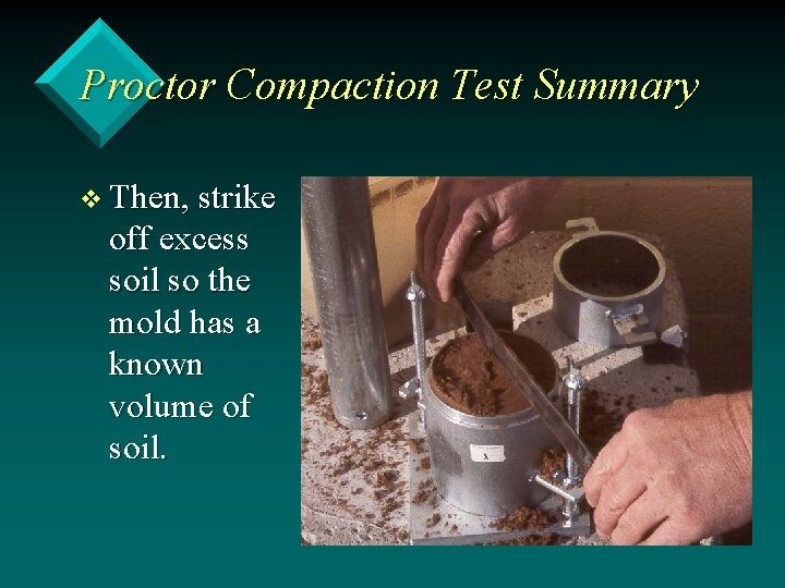 Proctor Compaction Test Summary v Then, strike off excess soil so the mold has