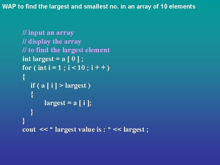 WAP to find the largest and smallest no. in an array of 10 elements