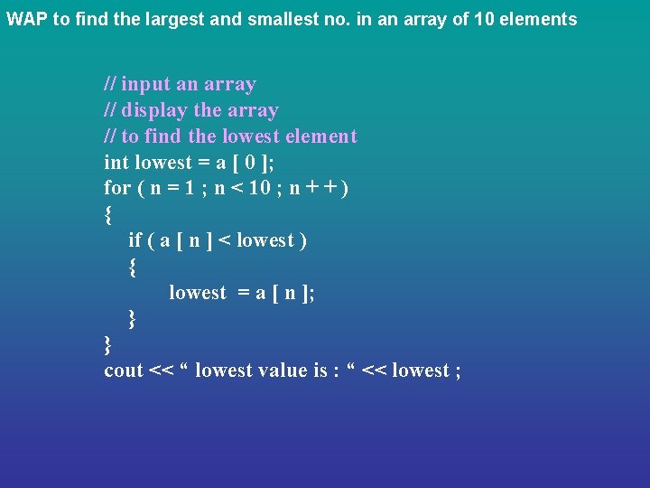 WAP to find the largest and smallest no. in an array of 10 elements