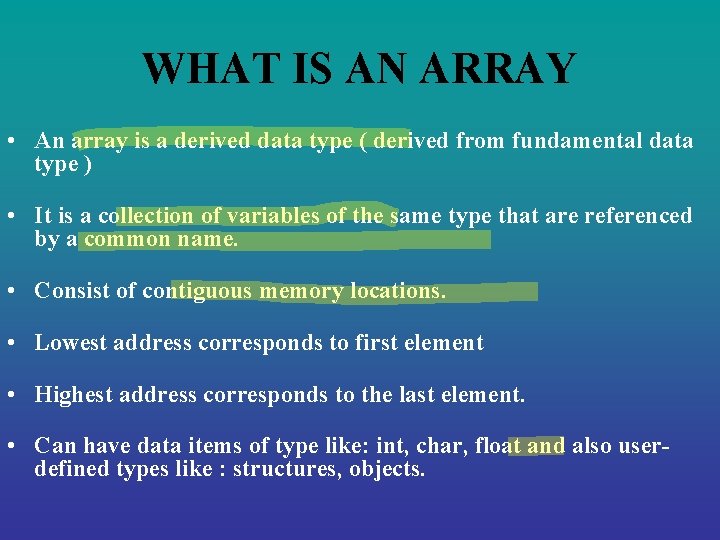 WHAT IS AN ARRAY • An array is a derived data type ( derived