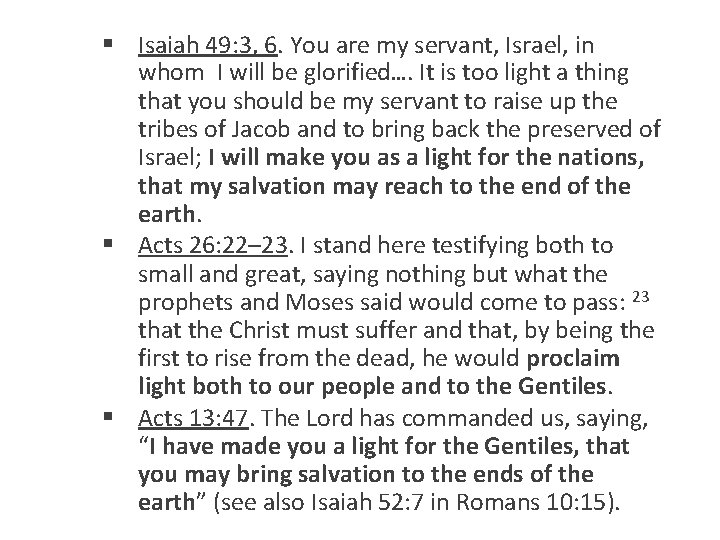 § Isaiah 49: 3, 6. You are my servant, Israel, in whom I will