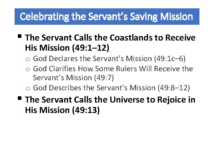 Celebrating the Servant’s Saving Mission § The Servant Calls the Coastlands to Receive His