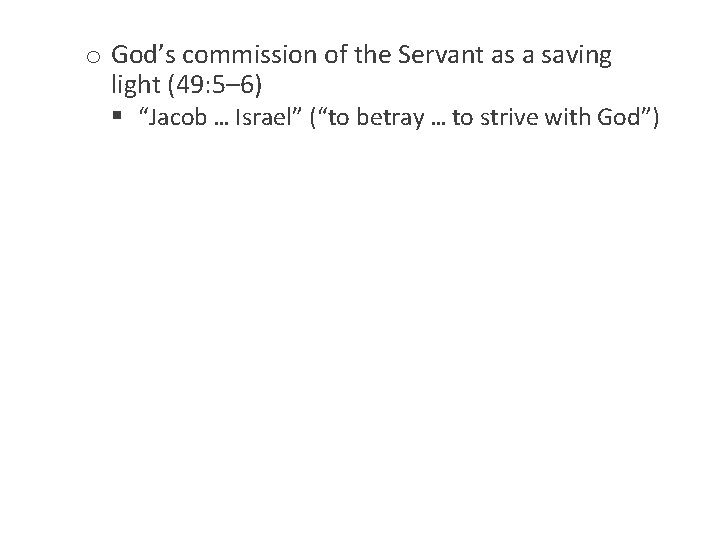 o God’s commission of the Servant as a saving light (49: 5– 6) §