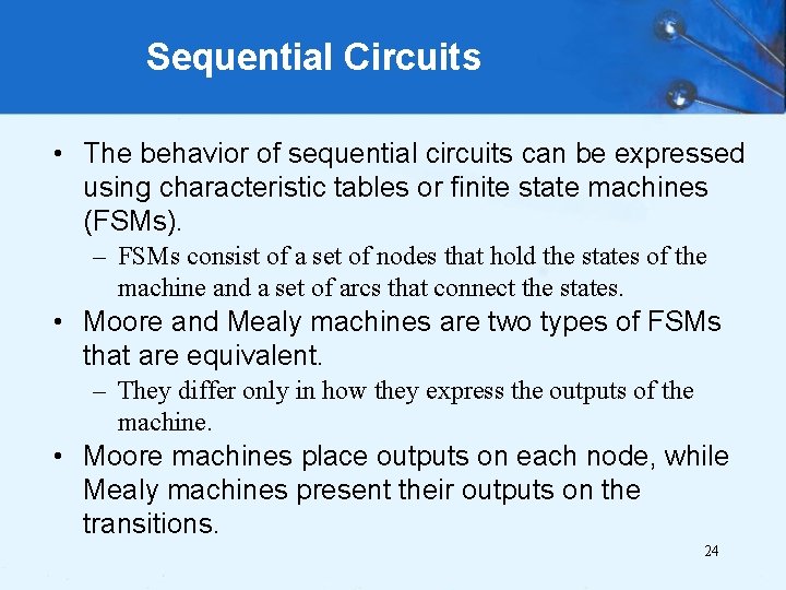 Sequential Circuits • The behavior of sequential circuits can be expressed using characteristic tables