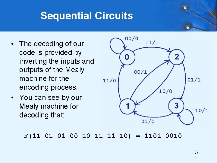 Sequential Circuits • The decoding of our code is provided by inverting the inputs