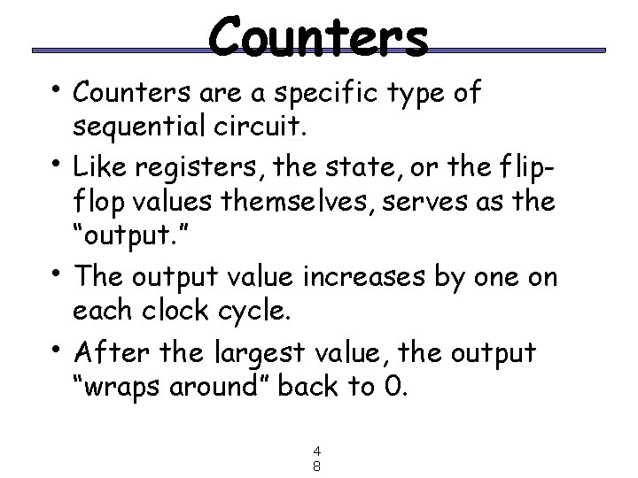 Counters • Counters are a specific type of • • • sequential circuit. Like