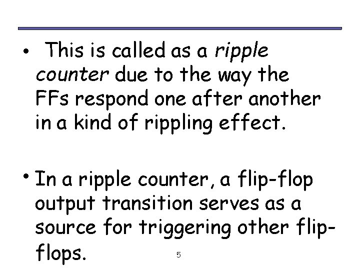  • This is called as a ripple counter due to the way the