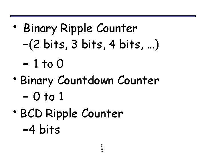  • Binary Ripple Counter –(2 bits, 3 bits, 4 bits, …) – 1