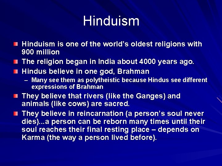 Hinduism is one of the world’s oldest religions with 900 million The religion began