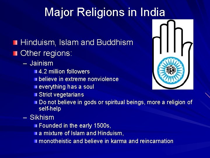 Major Religions in India Hinduism, Islam and Buddhism Other regions: – Jainism 4. 2