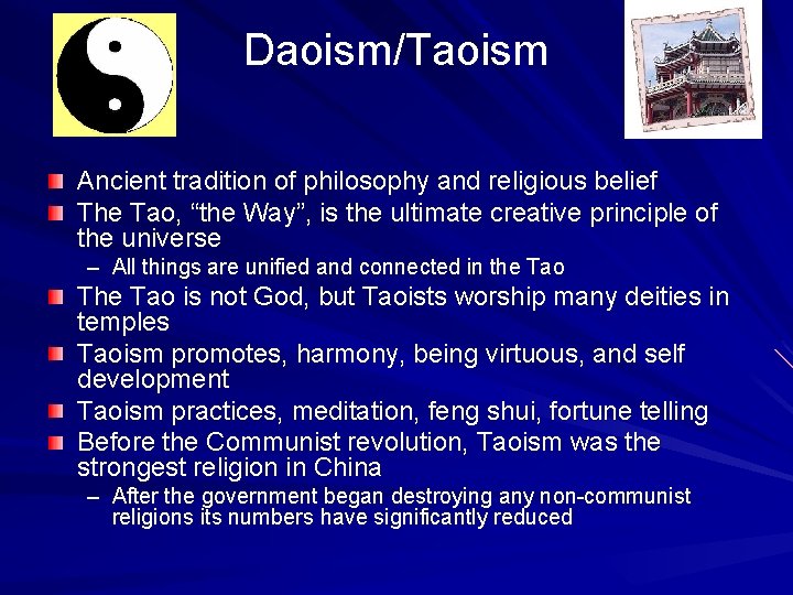 Daoism/Taoism Ancient tradition of philosophy and religious belief The Tao, “the Way”, is the