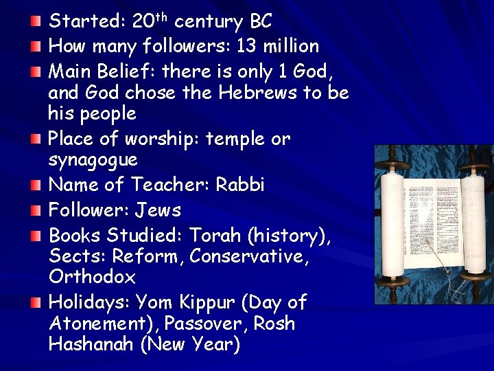 Started: 20 th century BC How many followers: 13 million Main Belief: there is