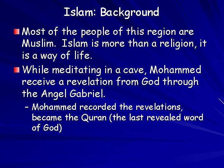 Islam: Background Most of the people of this region are Muslim. Islam is more