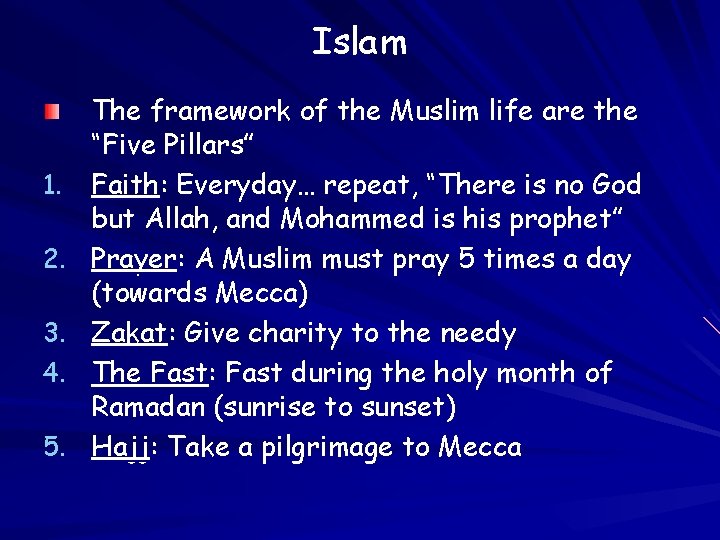 Islam 1. 2. 3. 4. 5. The framework of the Muslim life are the