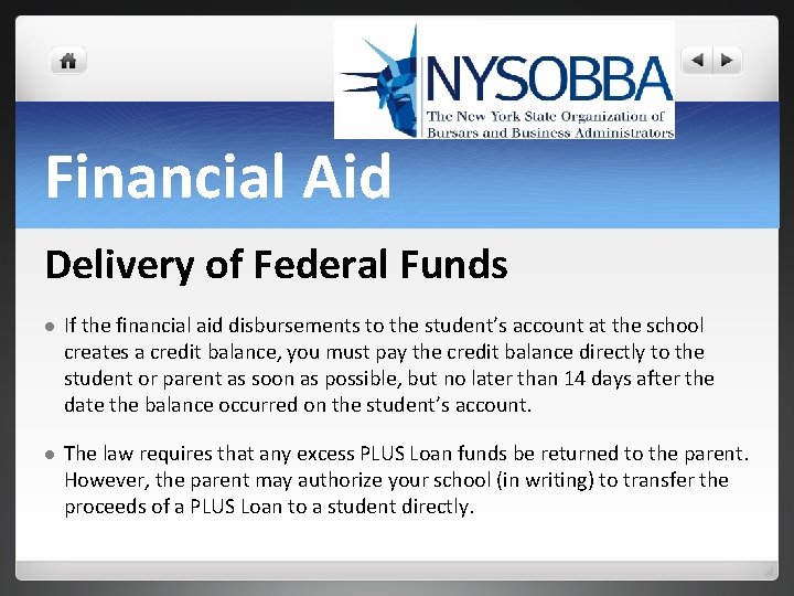 Financial Aid Delivery of Federal Funds l If the financial aid disbursements to the