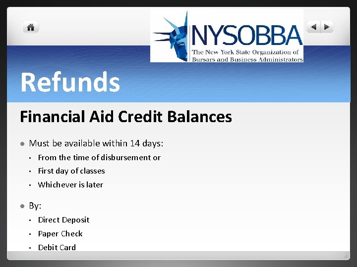 Refunds Financial Aid Credit Balances l l Must be available within 14 days: •