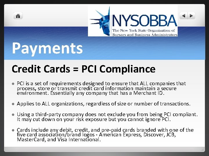 Payments Credit Cards = PCI Compliance l PCI is a set of requirements designed