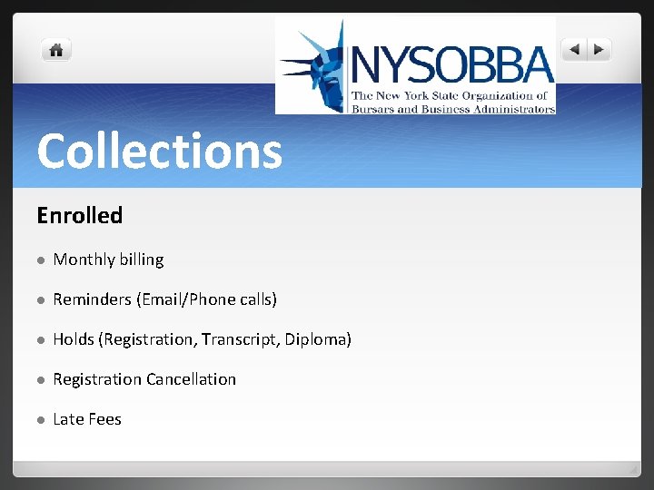 Collections Enrolled l Monthly billing l Reminders (Email/Phone calls) l Holds (Registration, Transcript, Diploma)