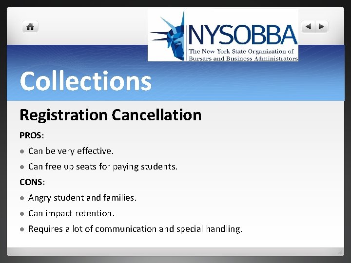 Collections Registration Cancellation PROS: l Can be very effective. l Can free up seats