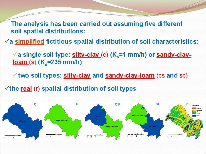 The analysis has been carried out assuming five different soil spatial distributions: üa simplified