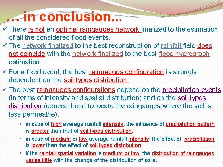 … in conclusion. . . ü There is not an optimal raingauges network finalized