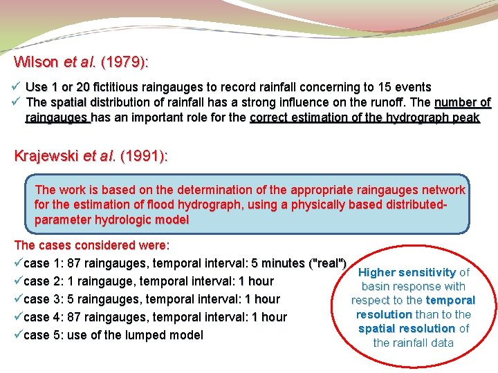 Wilson et al. (1979): ü Use 1 or 20 fictitious raingauges to record rainfall