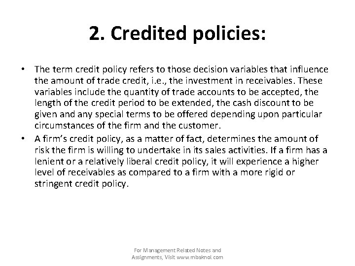 2. Credited policies: • The term credit policy refers to those decision variables that