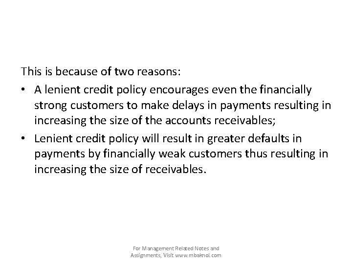 This is because of two reasons: • A lenient credit policy encourages even the