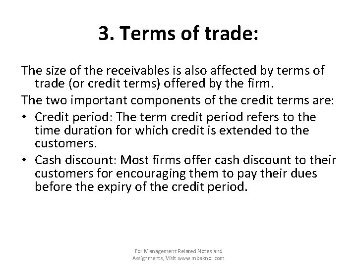 3. Terms of trade: The size of the receivables is also affected by terms