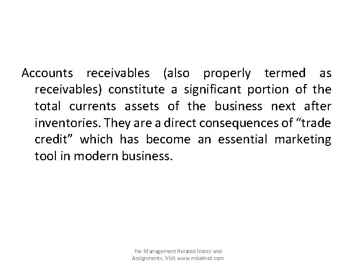 Accounts receivables (also properly termed as receivables) constitute a significant portion of the total
