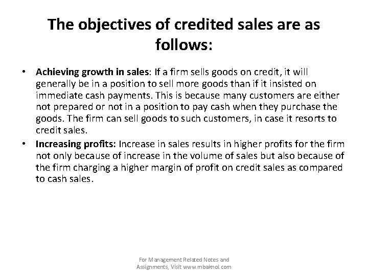 The objectives of credited sales are as follows: • Achieving growth in sales: If