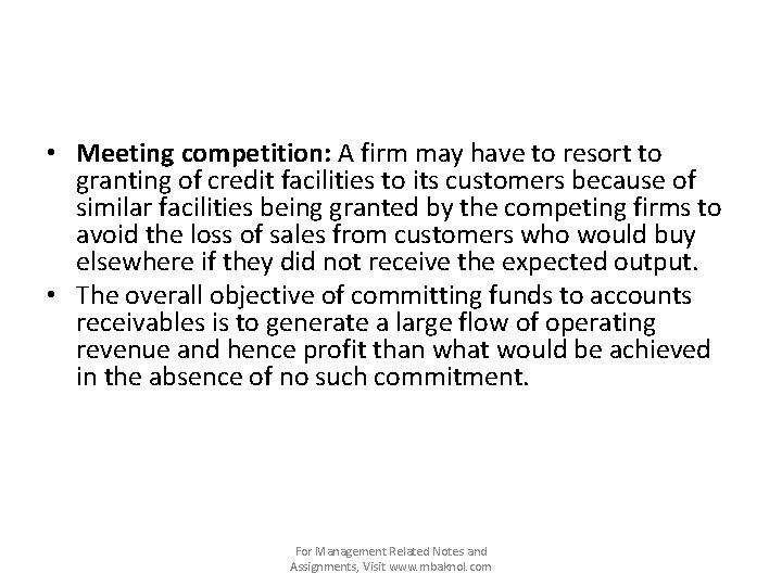  • Meeting competition: A firm may have to resort to granting of credit