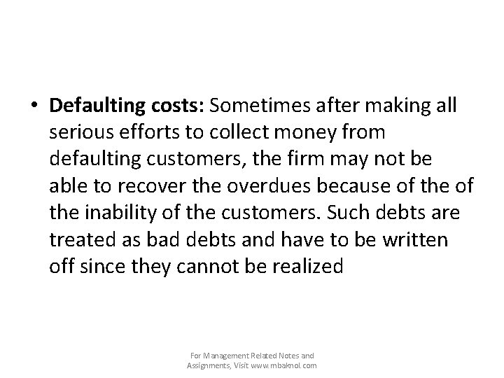  • Defaulting costs: Sometimes after making all serious efforts to collect money from