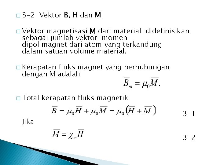 � 3 -2 Vektor B, H dan M � Vektor magnetisasi M dari material