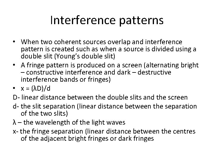 Interference patterns • When two coherent sources overlap and interference pattern is created such