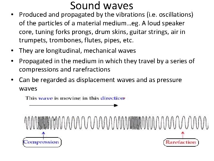 Sound waves • Produced and propagated by the vibrations (i. e. oscillations) of the