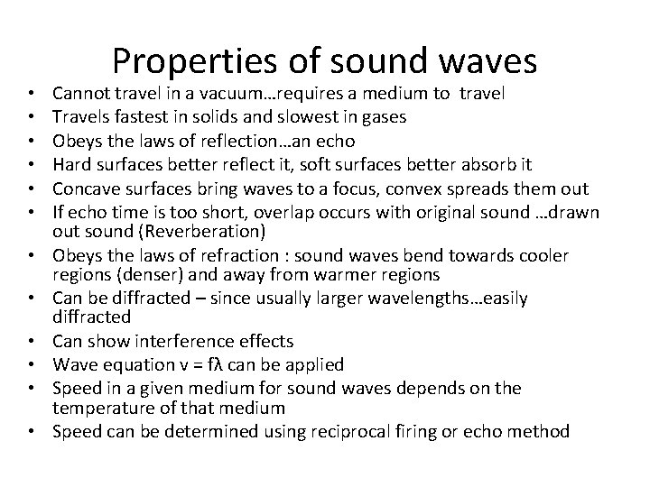  • • • Properties of sound waves Cannot travel in a vacuum…requires a