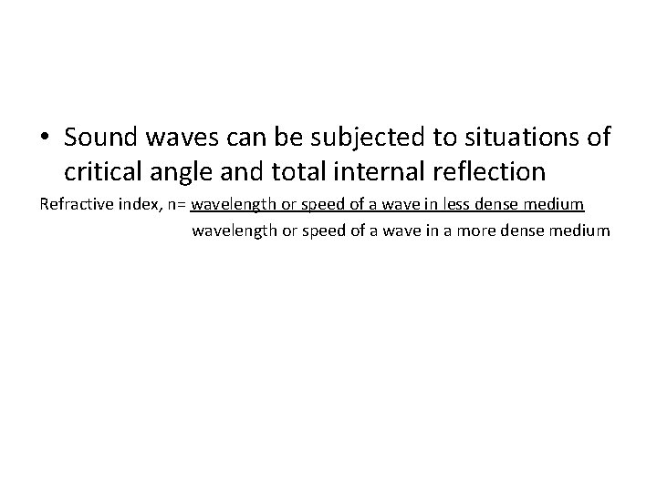  • Sound waves can be subjected to situations of critical angle and total