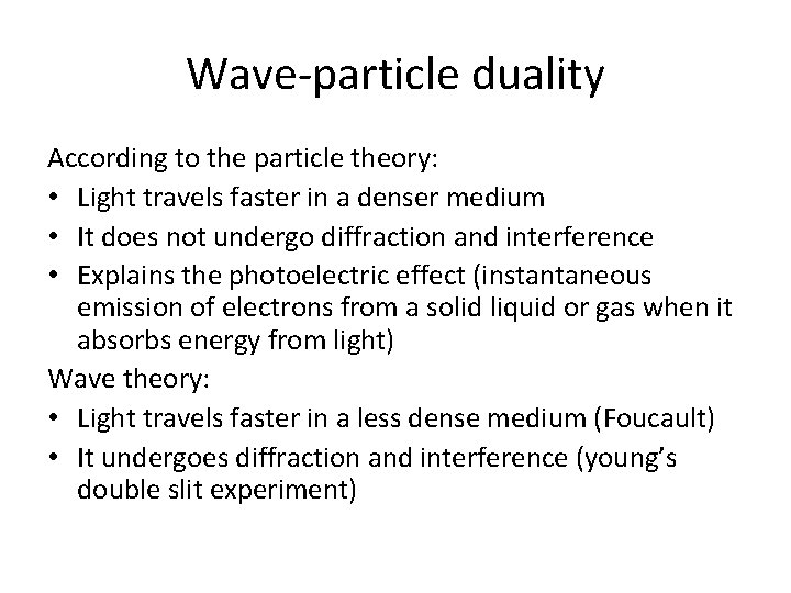 Wave-particle duality According to the particle theory: • Light travels faster in a denser