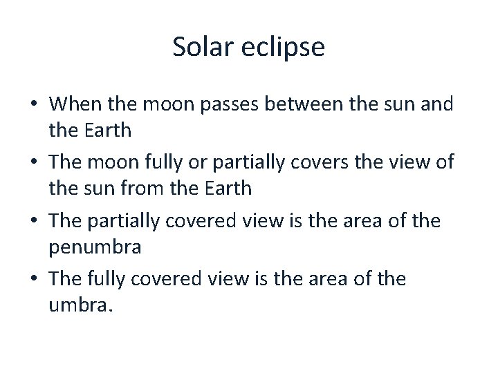 Solar eclipse • When the moon passes between the sun and the Earth •
